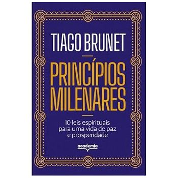 Princípios Milenares. De Tiago Brunet, Editora Academia