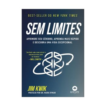 Sem Limites: Aprimore seu cérebro, aprenda mais rápido e descubra uma vida excepcional. De Jim Kwik, Alta Books