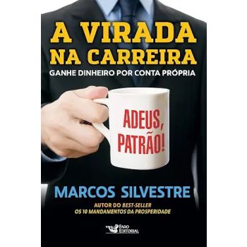 A Virada Na Carreira. De Marcos Silvestre, Da Editora Faro