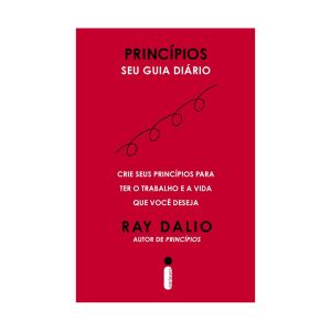 Princípios: seu Guia Diário. De Ray Dalio. Editora Intrínseca