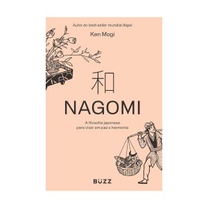 Nagomi: A Filosofia Japonesa para Viver em Paz e Harmonia. De Ken Mogi.