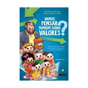 Vamos Pensar Também sobre Valores?: Lições Ilustradas sobre Convivência e Ética com a Turma da Mônica. De Mario Sergio Cortella. Editora Cortez