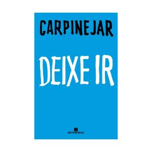 Deixe Ir. De Carpinejar. Editora Bertrand Brasil