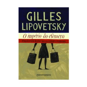O Império do Efêmero. De Gilles Lipovetsky. Editora Companhia de Bolso