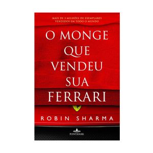 O Monge que Vendeu sua Ferrari. De Robin Sharma. Editora Fontanar