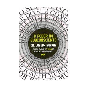 O Poder do Subconsciente. De Dr. Joseph Murphy. Editora BestSeller