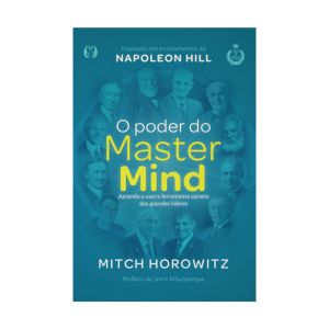 O Poder do Mastermind: Aprenda a Usar a Ferramenta Secreta dos Grandes Líderes. De Mitch Horowitz. Citadel Editora