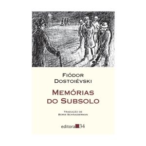Memórias do Subsolo. De Fiódor Dostoiévski. Editora 34