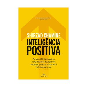 Inteligência Positiva. De Shirzad Chamine. Editora Fontanar