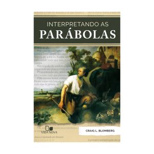Interpretando as Parábolas. De Craig Blomberg, Edições Vida Nova