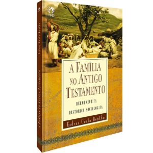 A Família no Antigo Testamento. De Esdras Costa Bentho, CPAD