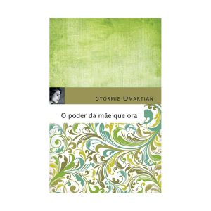 O Poder Da Mãe Que Ora. De Stormie Omartian, Mundo Cristão