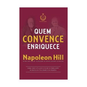 Quem convence enriquece: Saiba como utilizar o poder da persuasão na busca da felicidade e da riqueza. De Napoleon Hill, Citadel